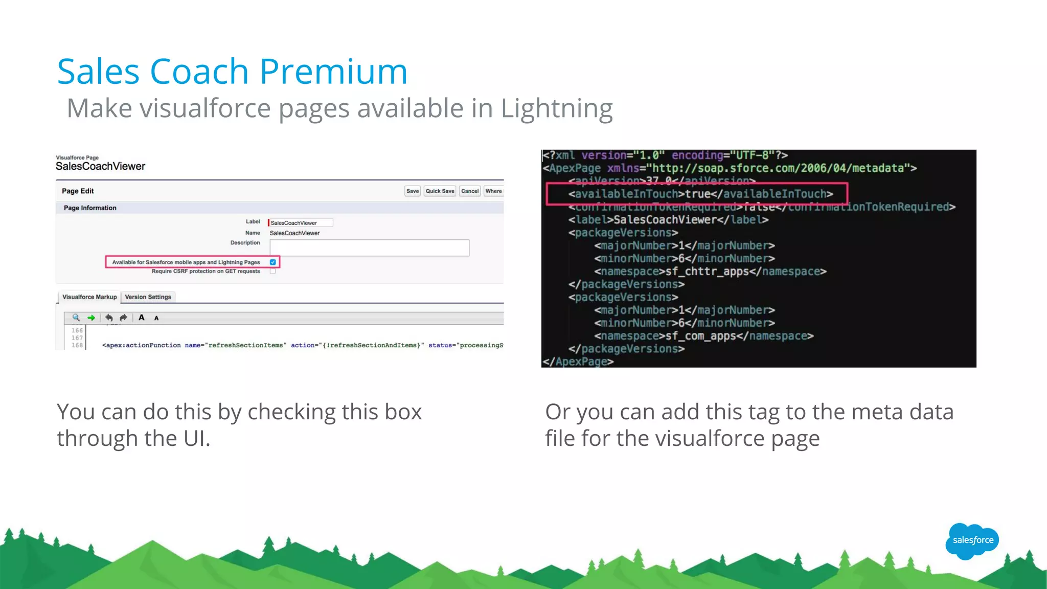 Sales Coach Premium
You can do this by checking this box
through the UI.
Make visualforce pages available in Lightning
Or you can add this tag to the meta data
file for the visualforce page
 