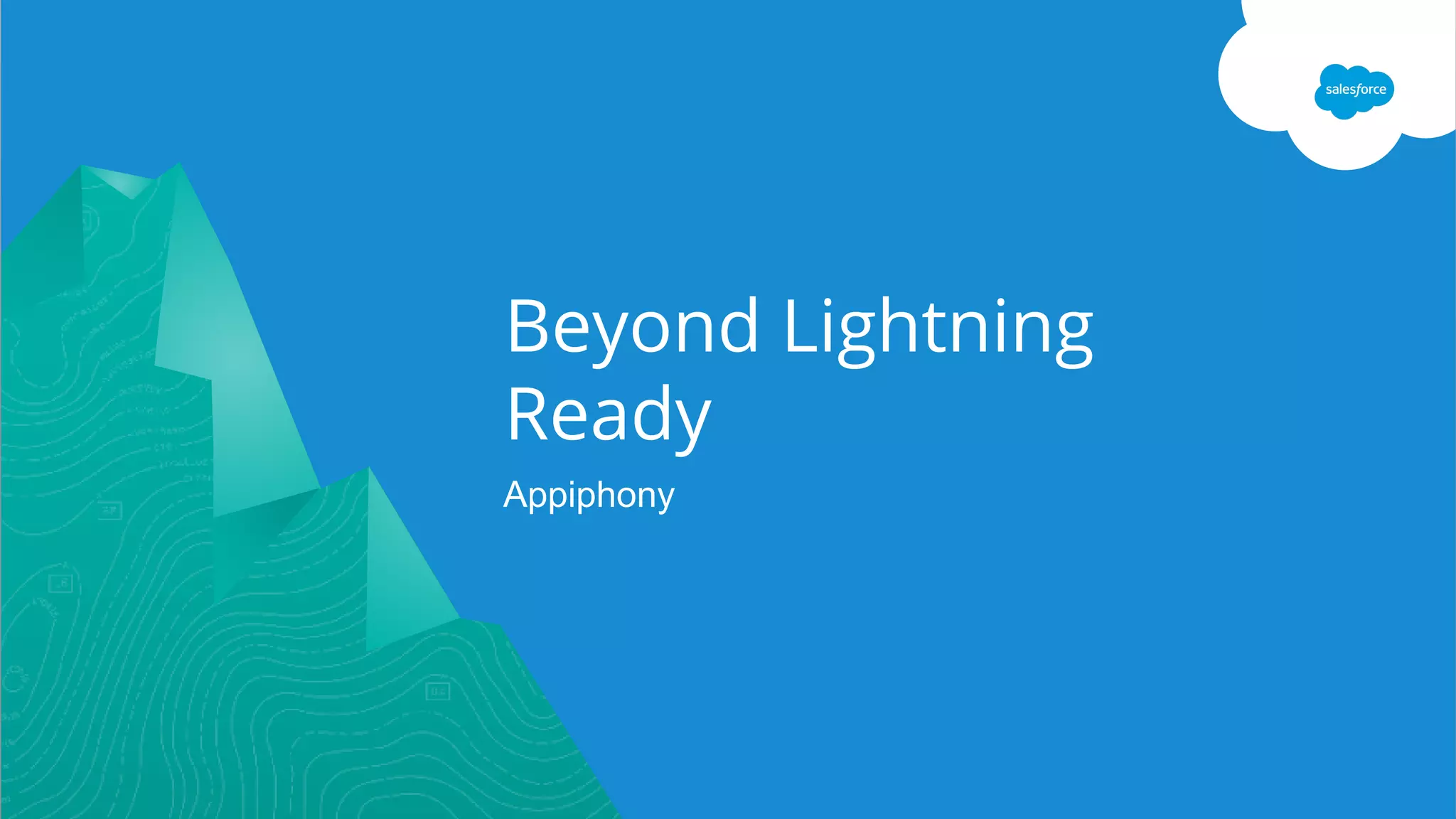 Beyond Lightning
Ready
Appiphony
 