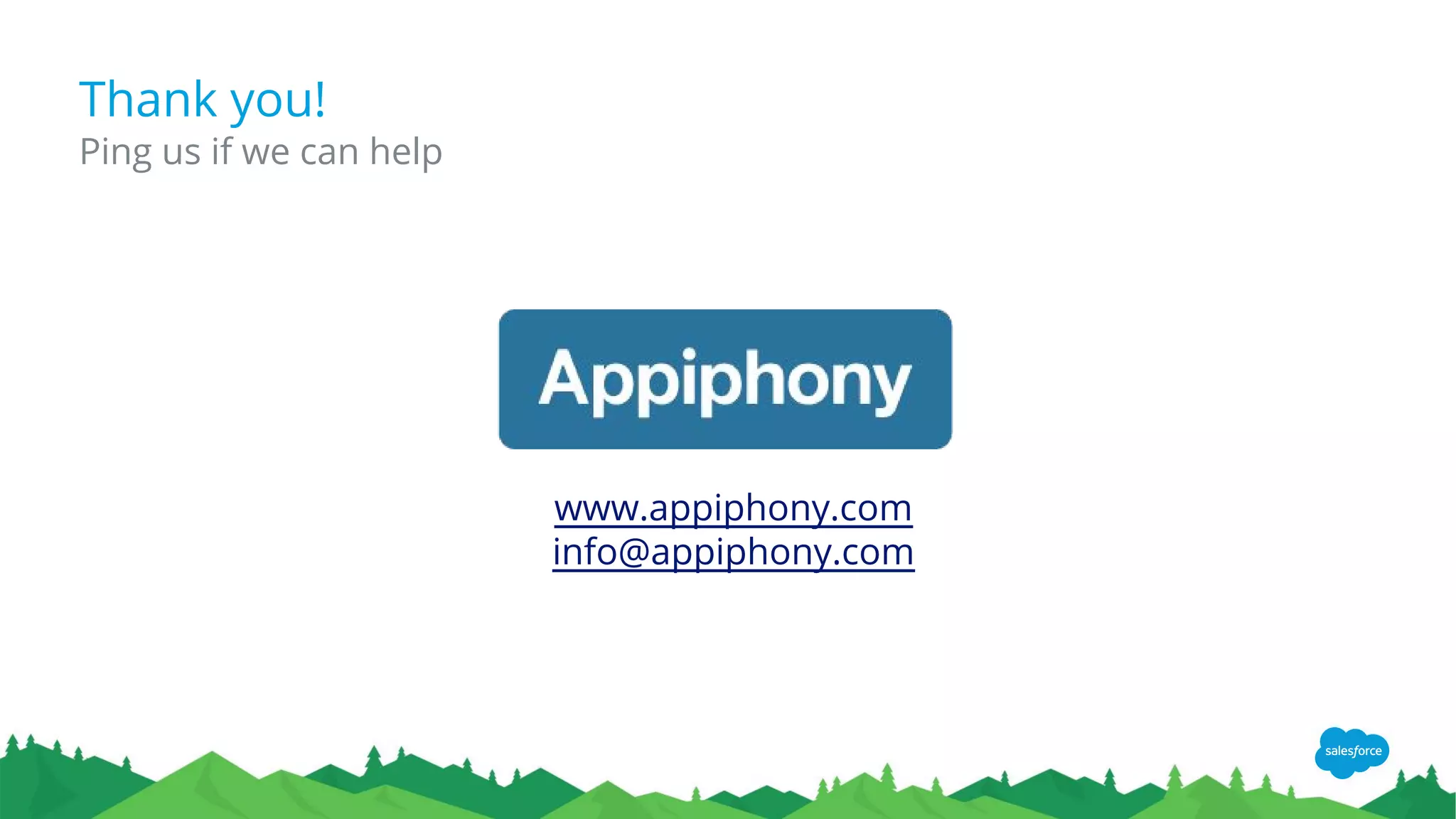 Thank you!
Ping us if we can help
www.appiphony.com
info@appiphony.com
 