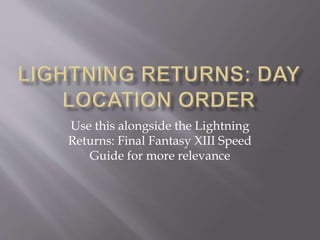 Use this alongside the Lightning
Returns: Final Fantasy XIII Speed
Guide for more relevance
 