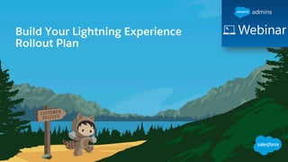 Build Your Lightning Experience
Rollout Plan
 