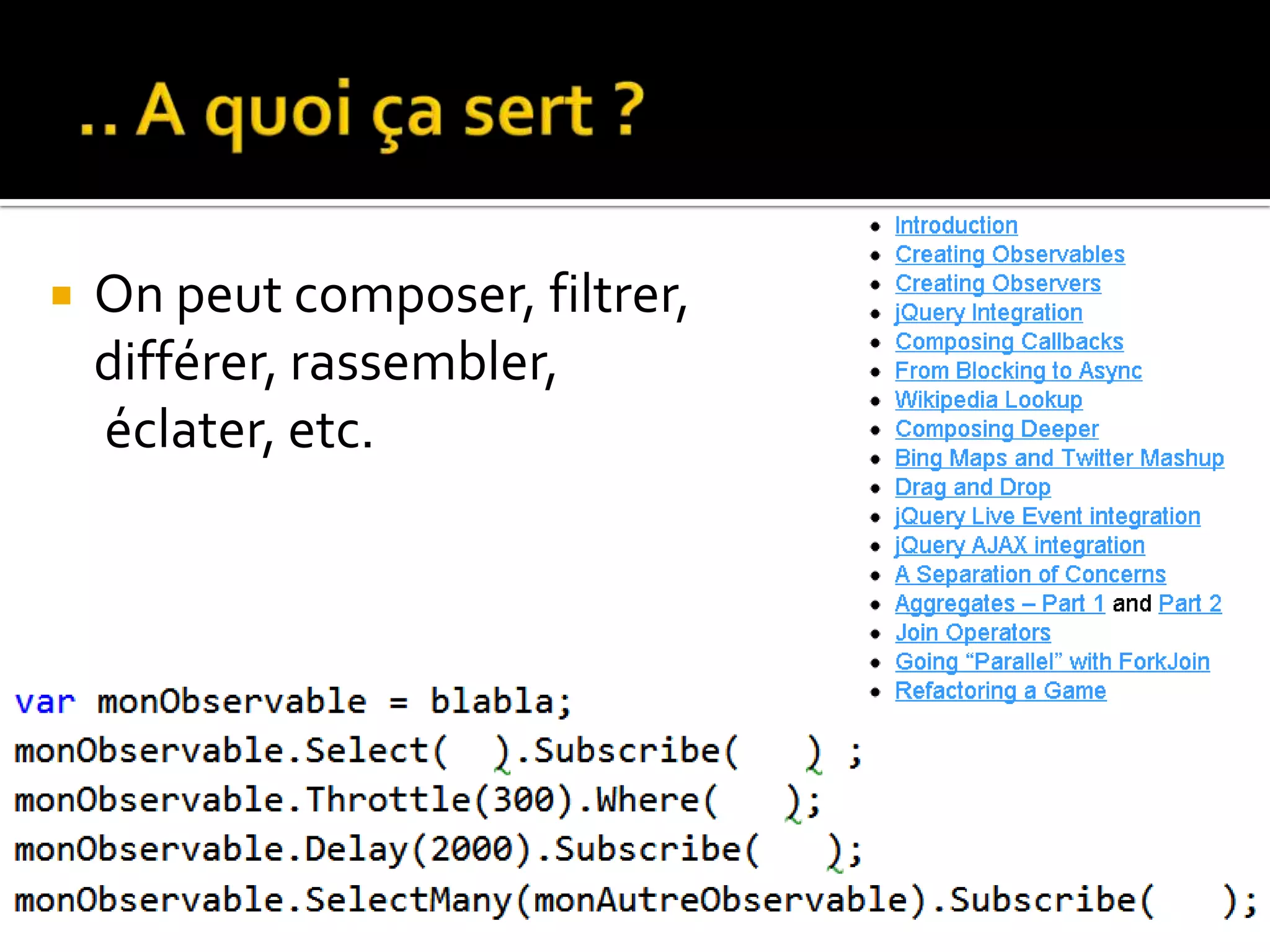 On peut composer, filtrer, différer, rassembler, éclater, etc. 