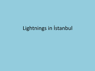Lightnings in İstanbul
 