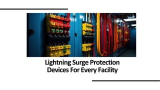 LightningSurgeProtection
Devices ForEvery Facility
 