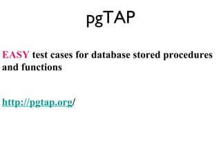 pgTAP ,[object Object],[object Object]