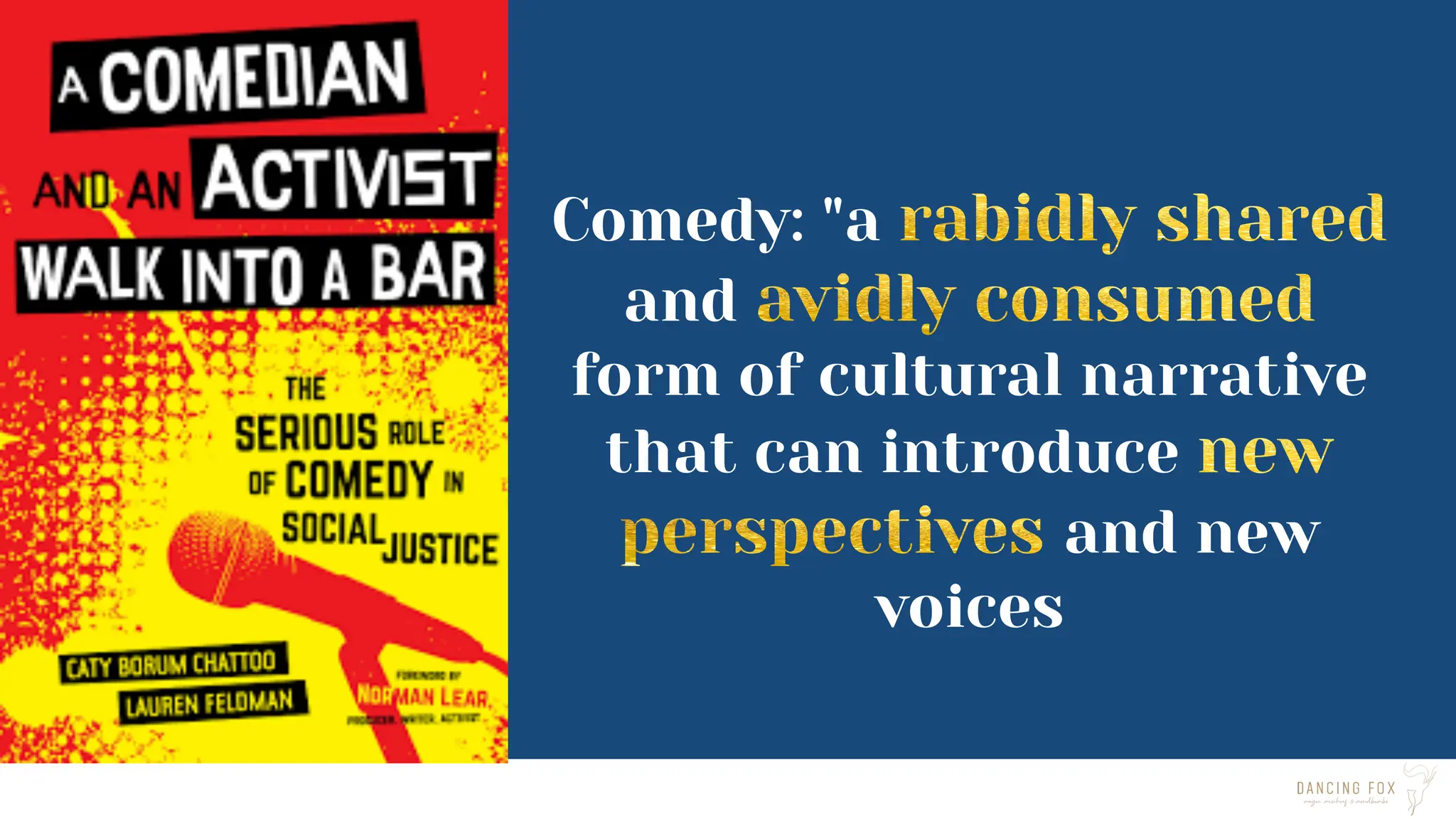 Comedy: "a
and
form of cultural narrative
that can introduce
and new
voices
 