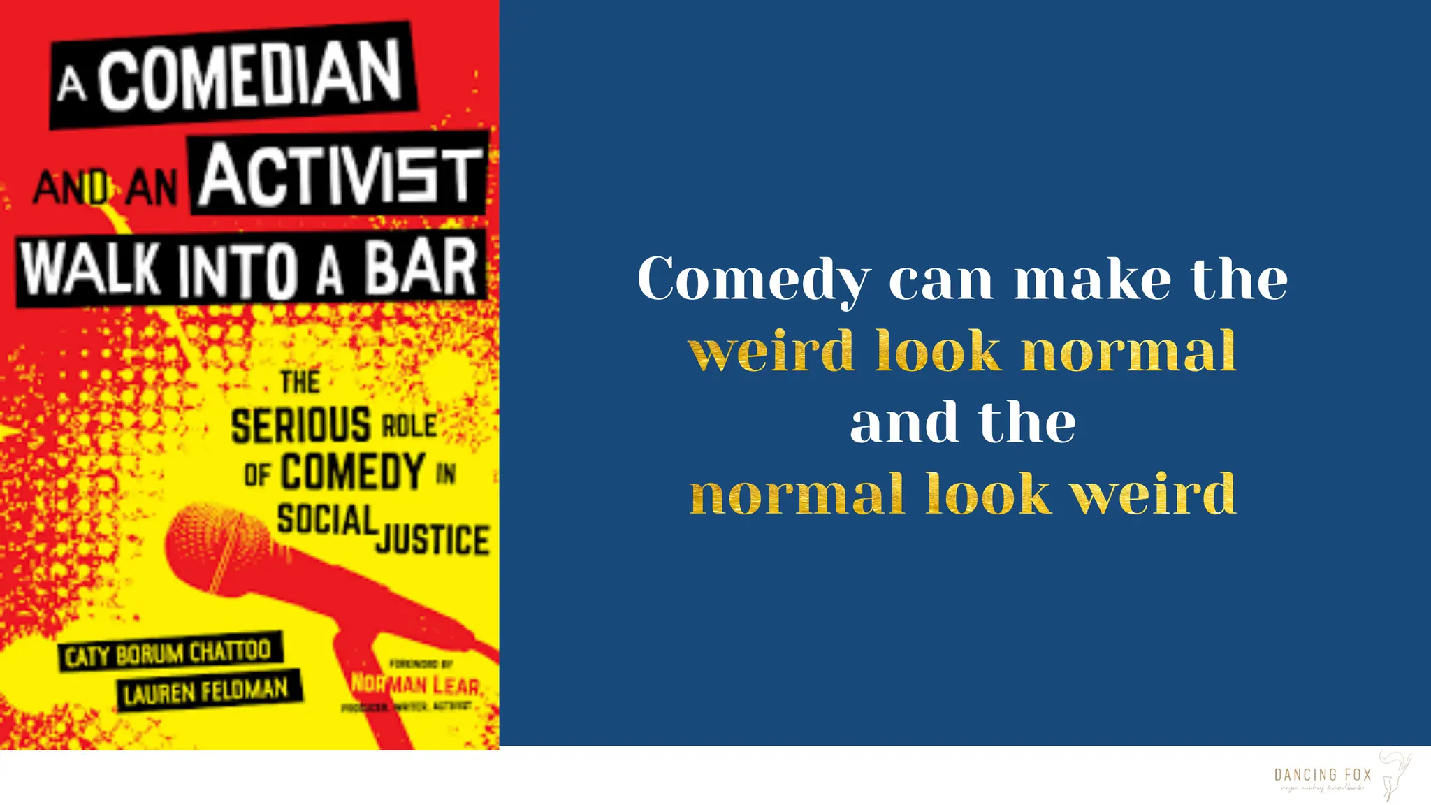 Comedy can make the
and the
 