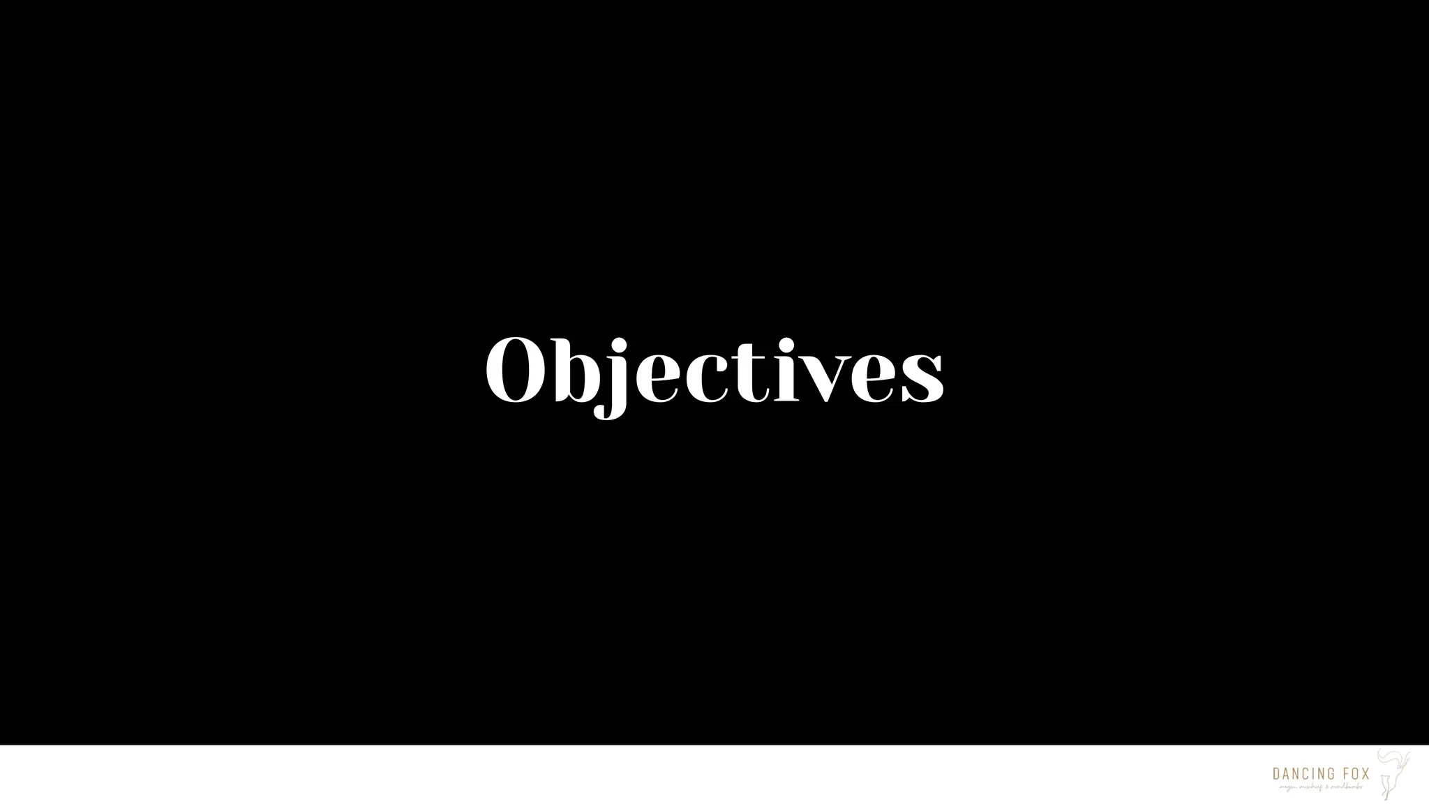 Objectives
 