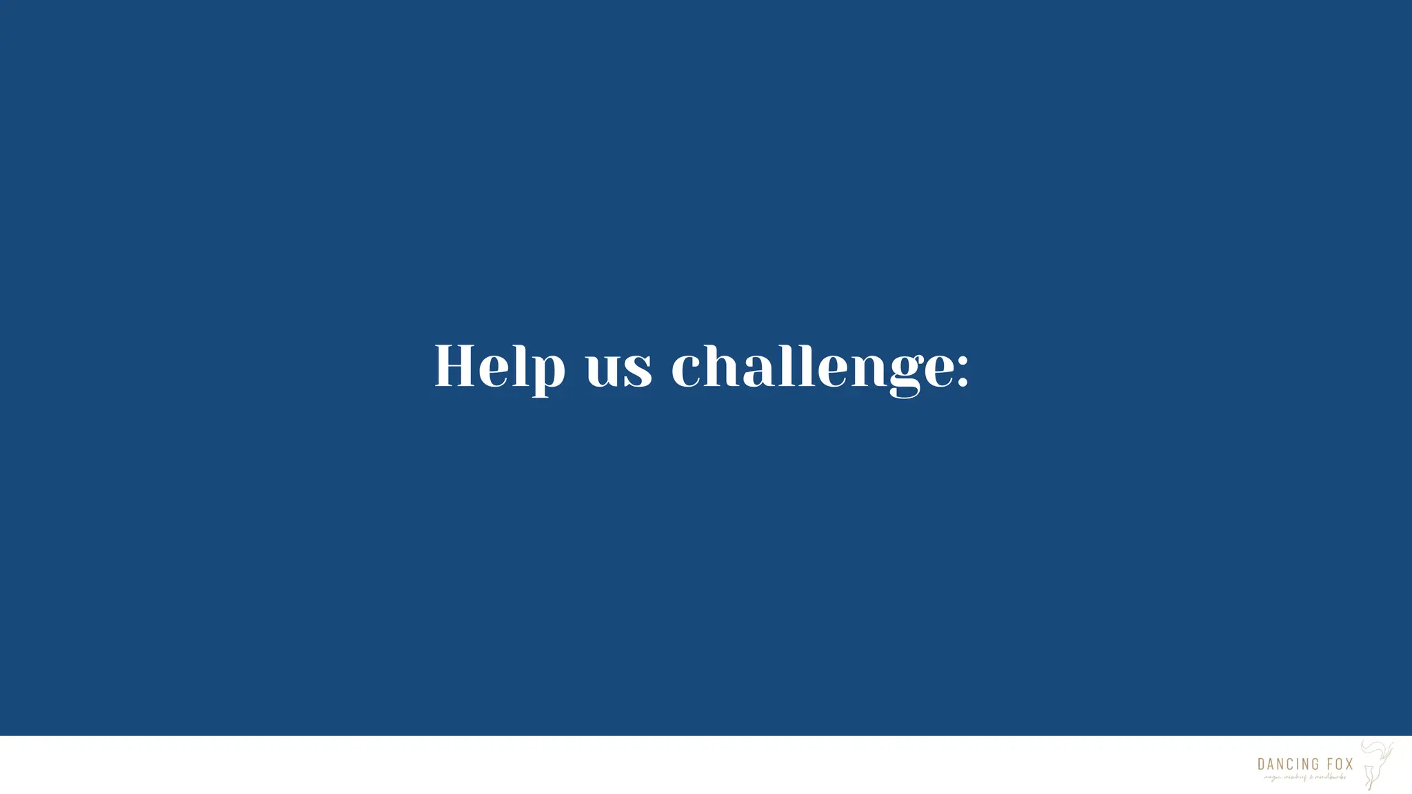 Help us challenge:
 