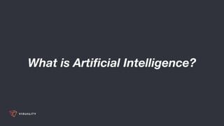 What is Artificial Intelligence?
 