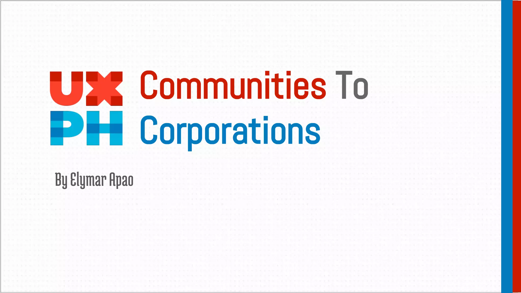 Communities To
Corporations
ByElymarApao