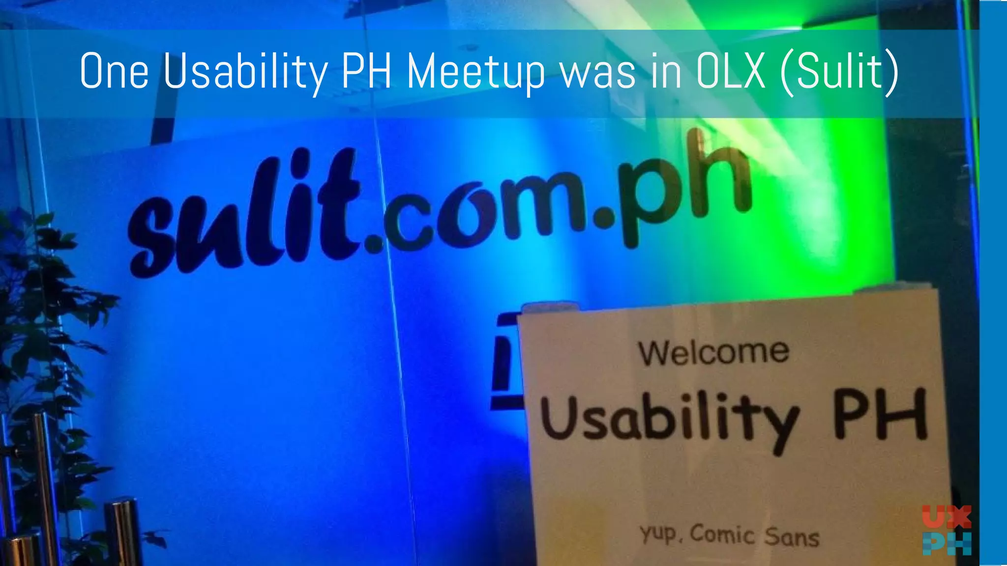 One Usability PH Meetup was in OLX (Sulit)