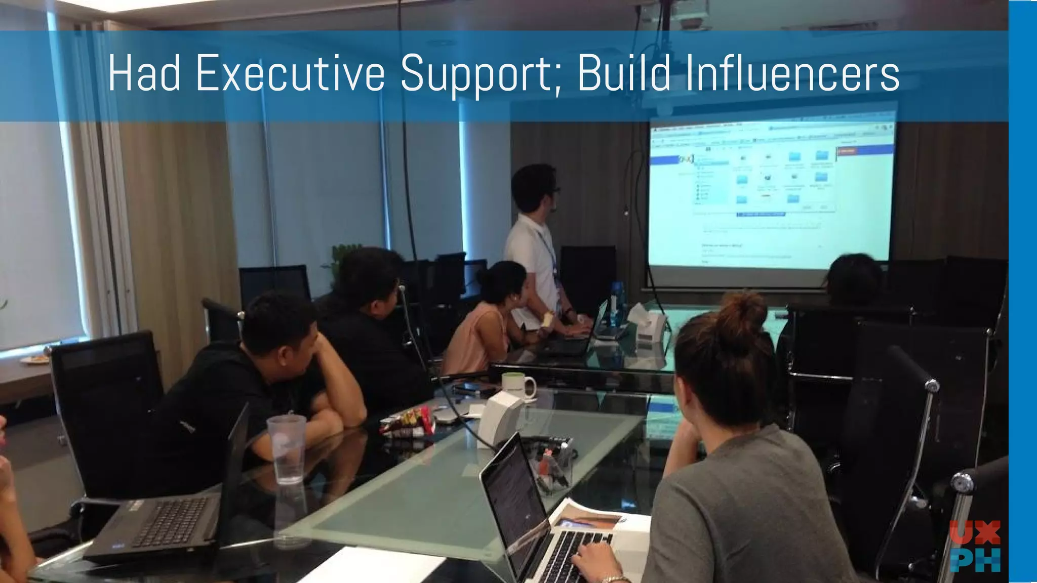 Had Executive Support; Build Influencers