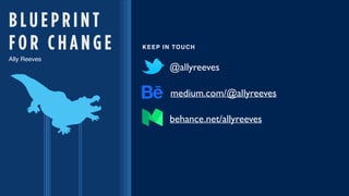 Lightning Talk #14: Blueprint for change by Ally Reeves