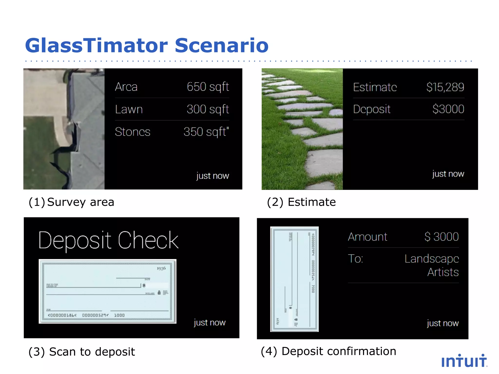 GlassTimator Scenario

(1) Survey area

(3) Scan to deposit

(2) Estimate

(4) Deposit confirmation

 