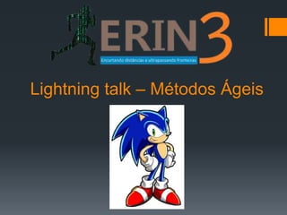 Lightning talk – Métodos Ágeis
 