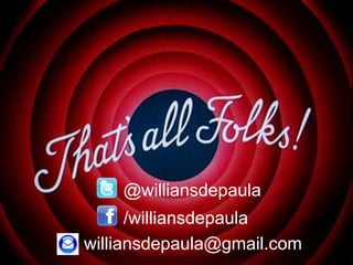 /williansdepaula
@williansdepaula
williansdepaula@gmail.com
 