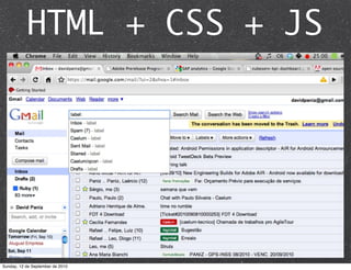 HTML + CSS + JS




Sunday, 12 de September de 2010
 