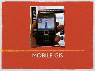 MOBILE GIS
 