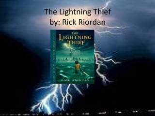 The Lightning Thief by: Rick Riordan 