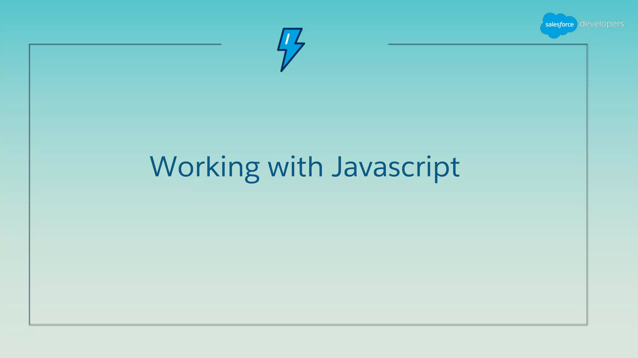 Working with Javascript
 