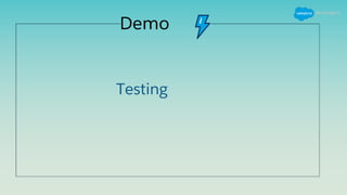 Demo
Testing
 
