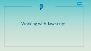 Working with Javascript
 