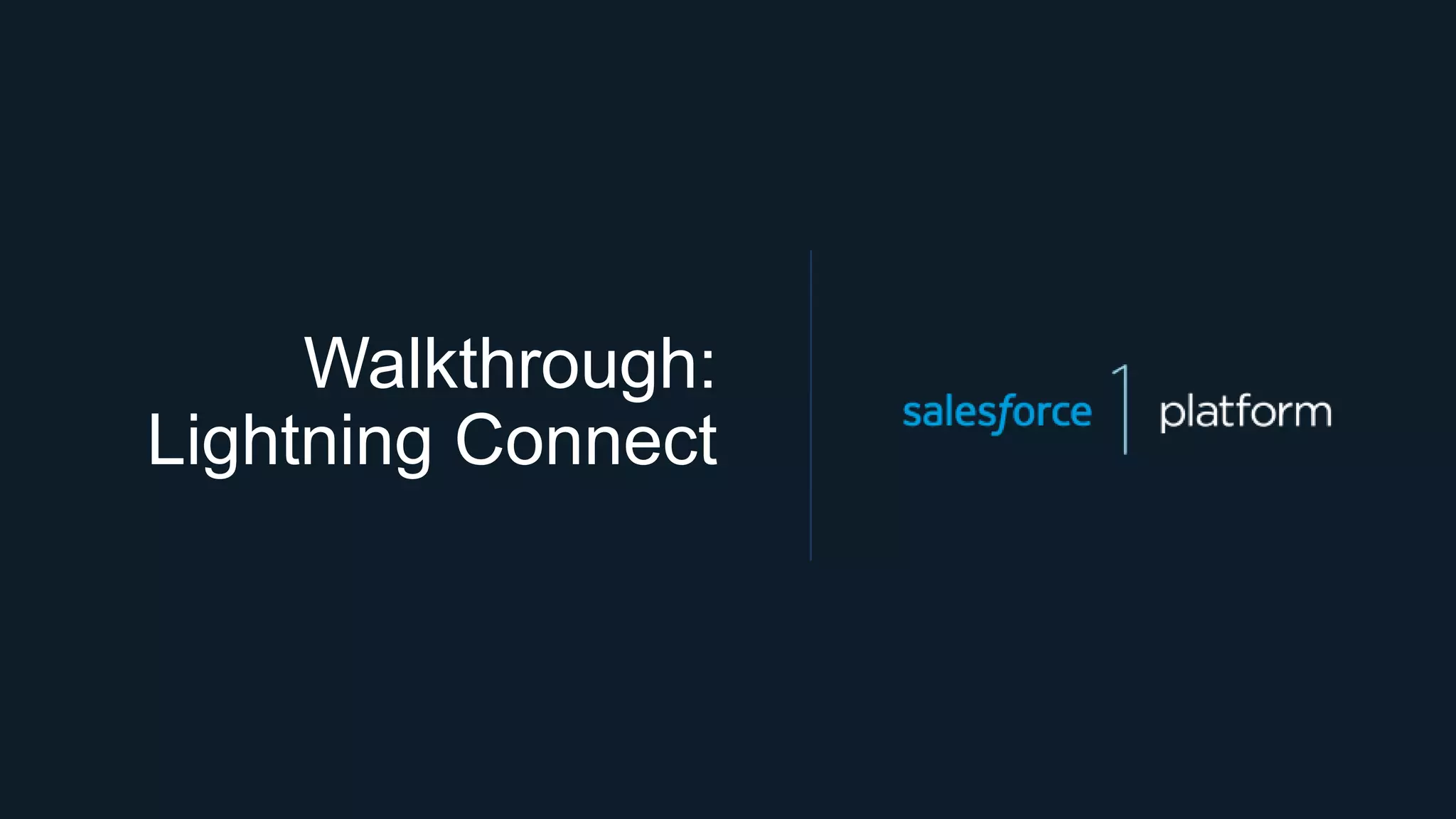 Walkthrough:
Lightning Connect
 