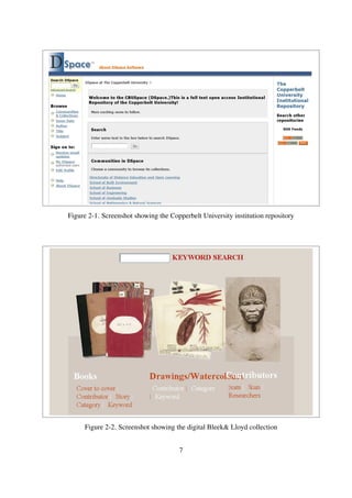 Figure 2-1. Screenshot showing the Copperbelt University institution repository
Figure 2-2. Screenshot showing the digital Bleek& Lloyd collection
7
 