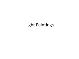 Light Paintings
 