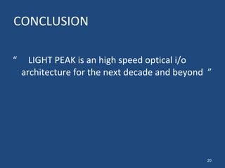 CONCLUSION “  LIGHT PEAK is an high speed optical i/o architecture for the next decade and beyond  ” 