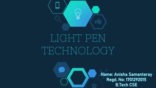 LIGHT PEN
TECHNOLOGY
 