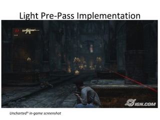 Light Pre-Pass Implementation




UnchartedTM in-game screenshot
 