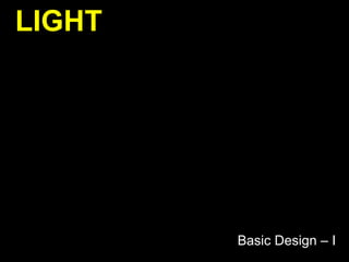 LIGHT Basic Design – I   