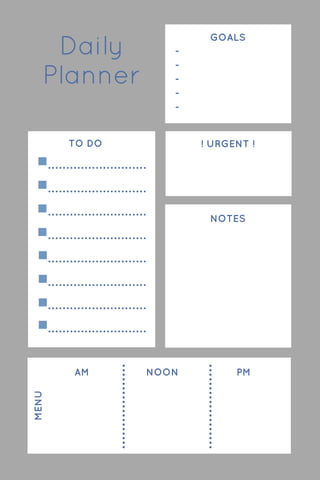 Daily
Planner
GOALS
-
-
-
-
-
TO DO ! URGENT !
NOTES
AM
MENU
NOON PM
 