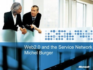 Web2.0 and the Service Network Michel Burger 