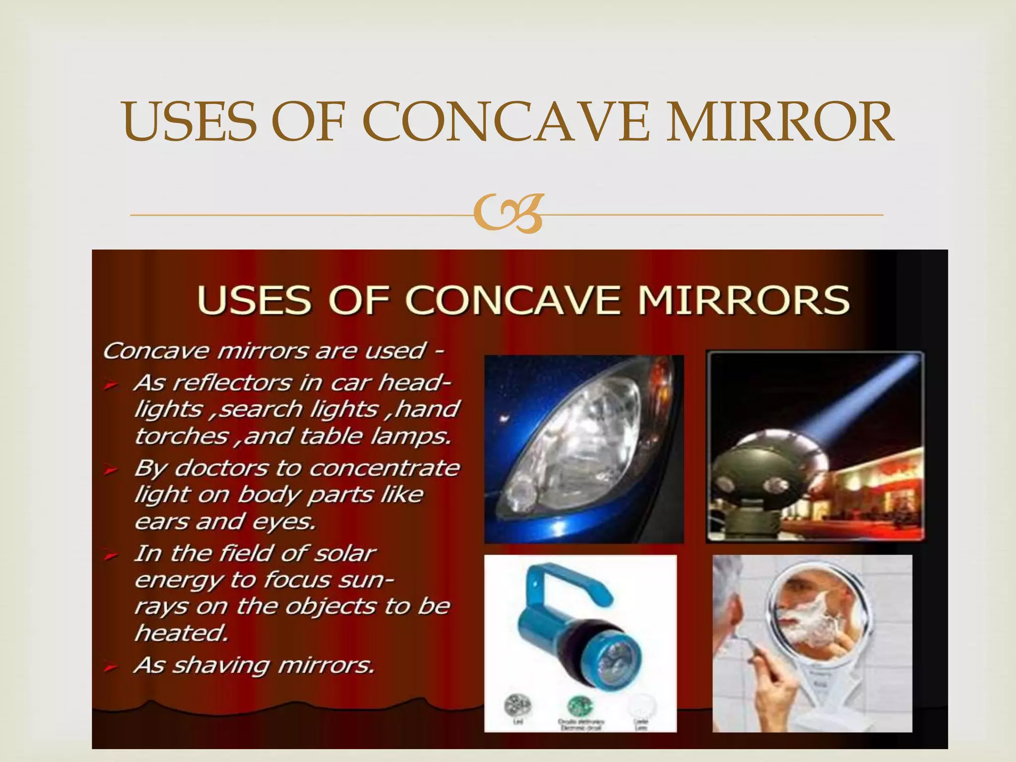 
USES OF CONCAVE MIRROR
 