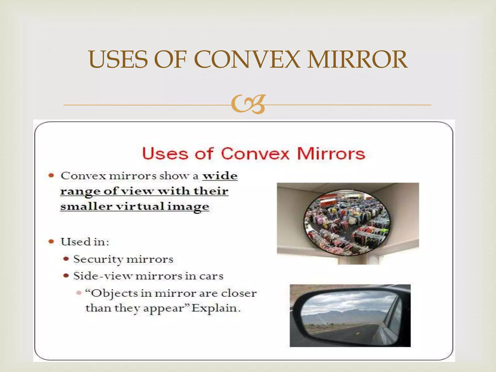 
USES OF CONVEX MIRROR
 