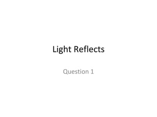 Light Reflects Question 1 