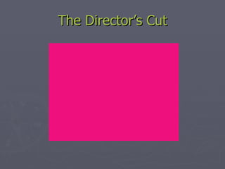 The Director’s Cut 