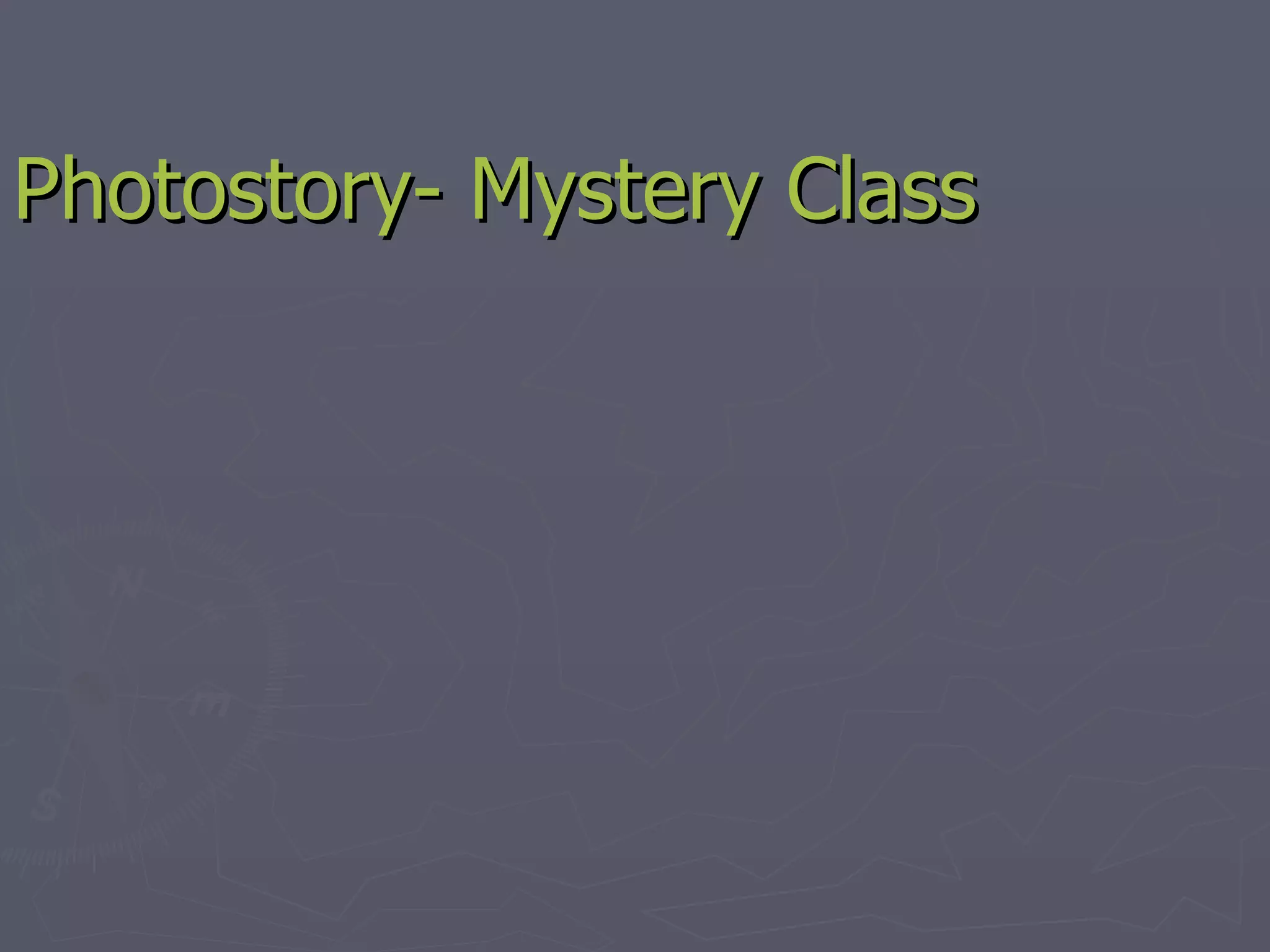 Photostory- Mystery Class 
