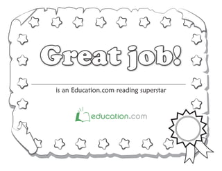 Great job!
is an Education.com reading superstar
 
