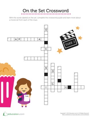 On the Set Crossword
With the words labeled on the set, complete the crossword puzzle and learn more about
a movie set from each of the clues.
1
2
3
4
5
6
7
O
E
N
I G
G
O
PA A
8
 