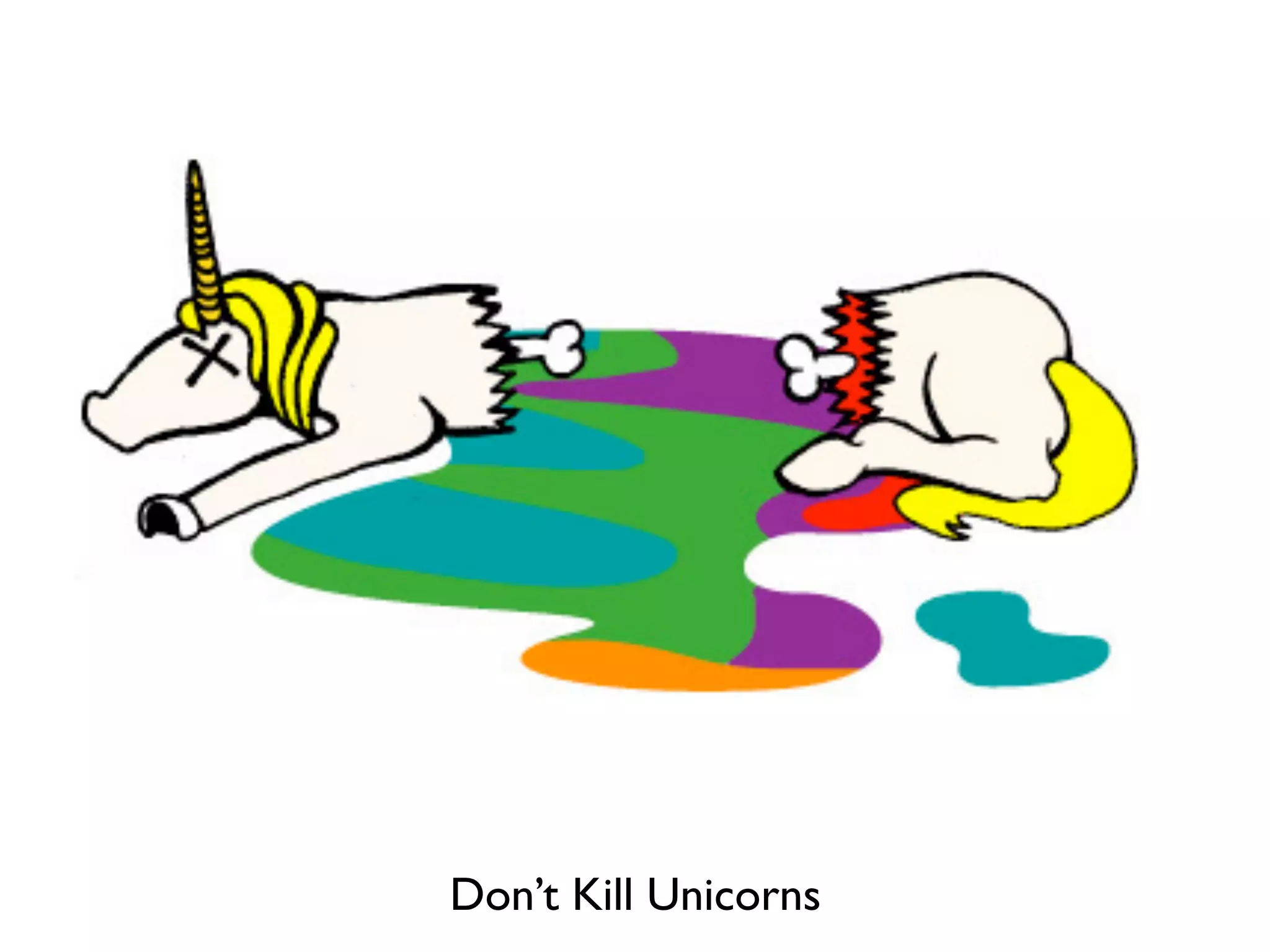 Works of Art
Don’t Kill Unicorns
 