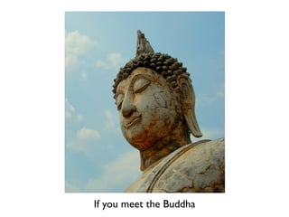 Works of Art
If you meet the Buddha
 