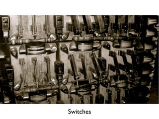 Switches
 