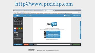 References
Pixiclip. (n.d.). Retrieved from http://www.pixiclip.com
http://www.pixiclip.com
 