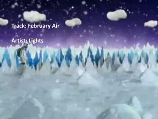 Track: February Air Artist: Lights 
