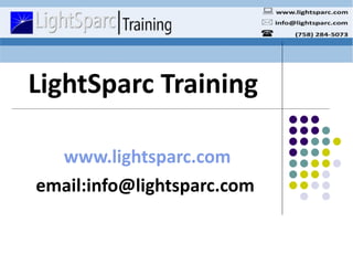 LightSparc Training www.lightsparc.com email:info@lightsparc.com  