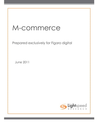 M-commerce
Prepared exclusively for Figaro digital




 June 2011




                          1
 